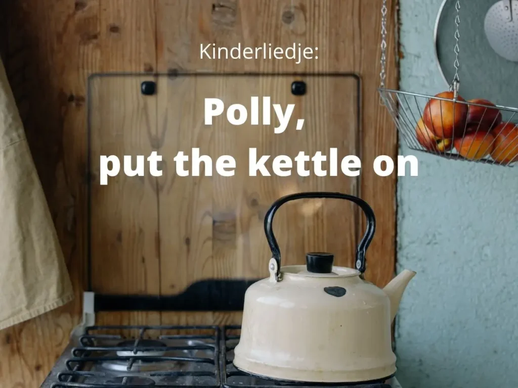 Polly put the kettle on